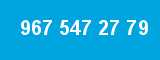 967 547 27 79